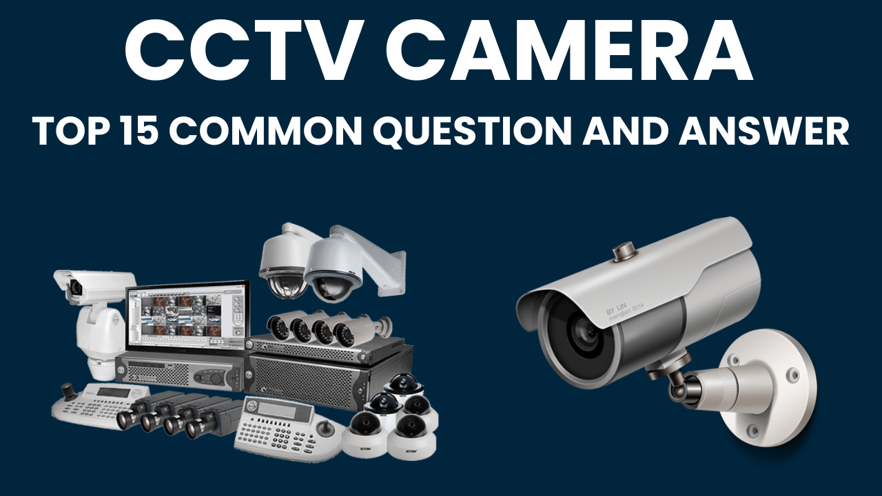 CCTV-camera-top-15-common-questions-and-answer