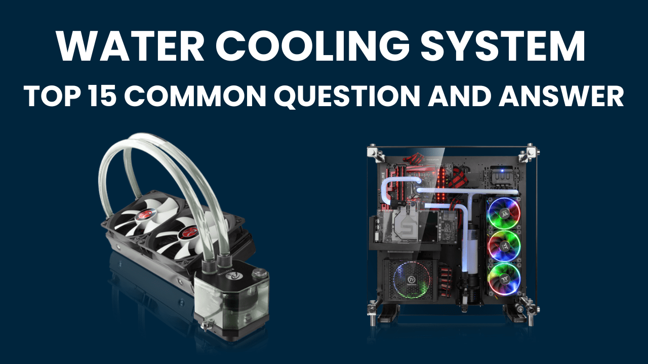 Water-cooling-system-top-15-common-questions-and-answer