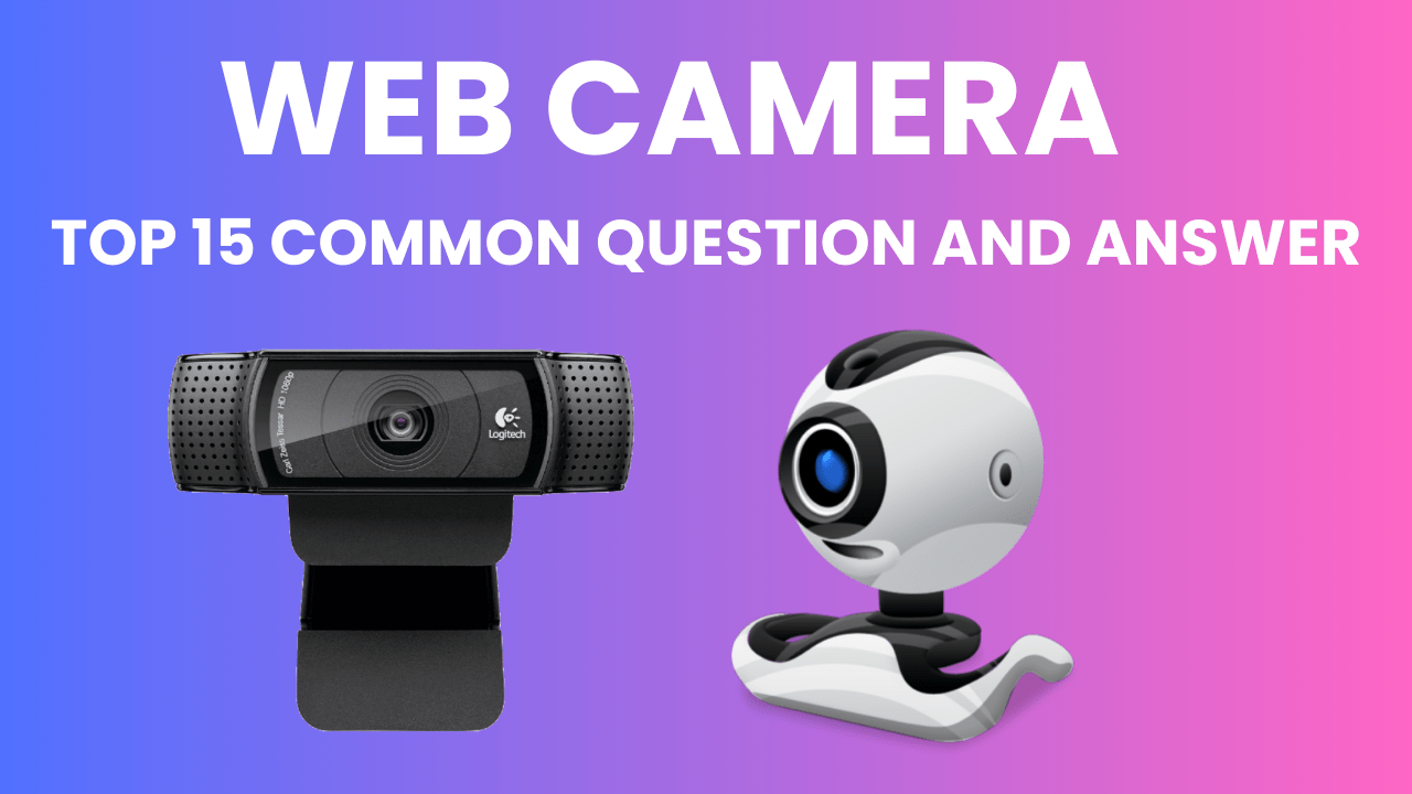 Web-camera-top-15-common-questions-answer