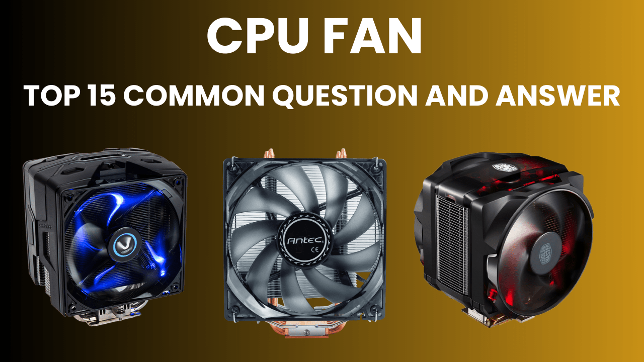 cpu-fan-top-15-common-questions-and-answer