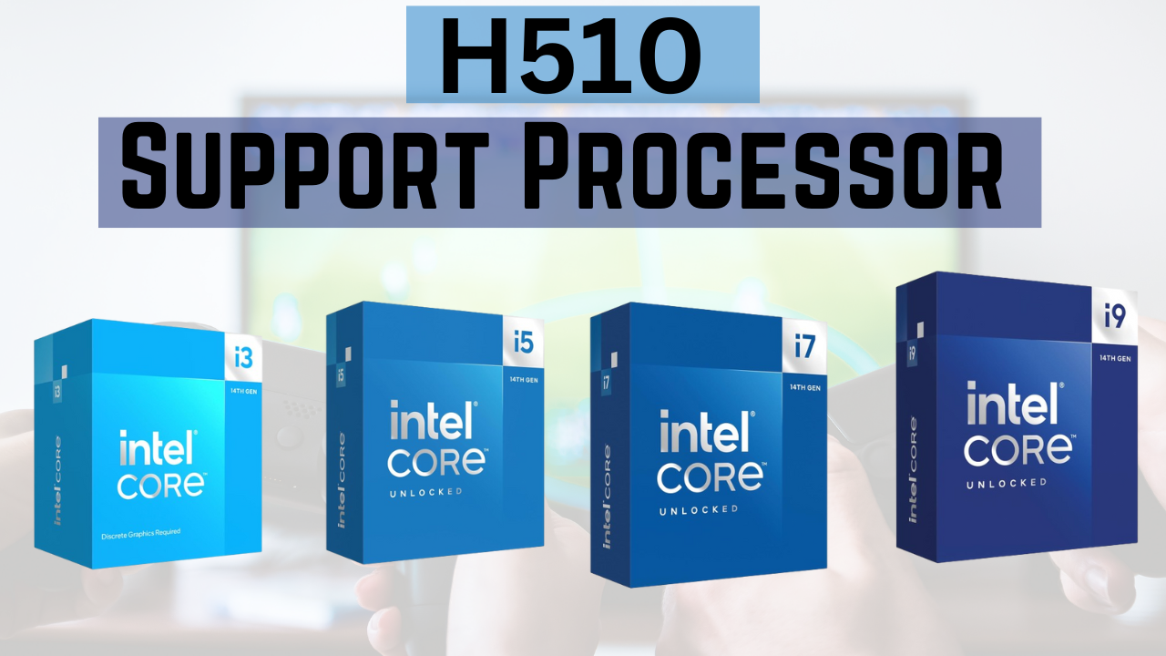 H510-chipset-support-processor